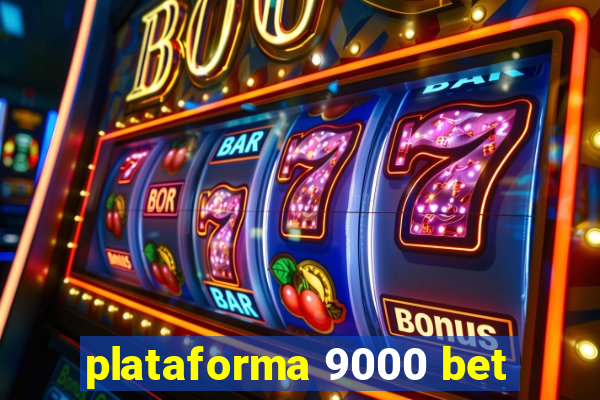 plataforma 9000 bet